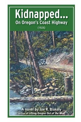 Kidnapped, On Oregon's Coast Highway (1926) by Blakely, Joe R.