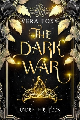 Under the Moon: The Dark War by Foxx, Vera