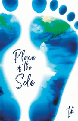 Place of the Sole by Hanson, Tyler J.