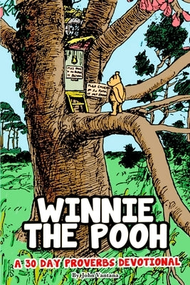 Winnie the Pooh: 30 Day Devotional Through Proverbs by Vantana, John