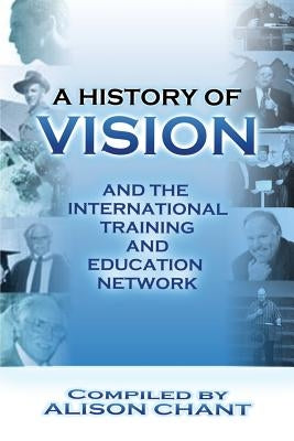 Vision and Iten History by Chant, Alision