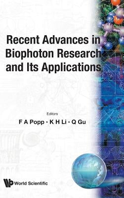 Recent Advances in Biophoton Research and Its Applications by Popp, Fritz Albert