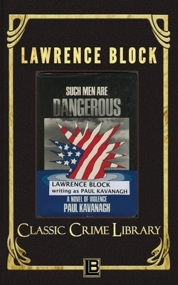 Such Men Are Dangerous by Block, Lawrence