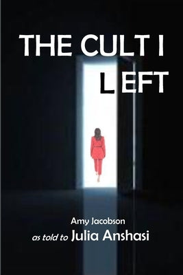 The Cult I Left by Anshasi, Julia