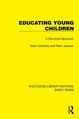 Educating Young Children: A Structural Approach by McAuley, Helen