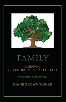 Family: A Mirror Reflecting the Heart of God by Brown Moore, Diane