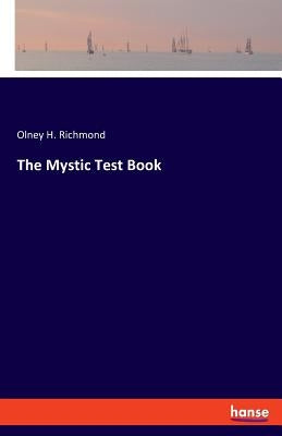 The Mystic Test Book by Richmond, Olney H.