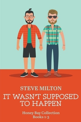 It Wasn't Supposed to Happen by Milton, Steve