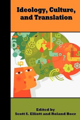 Ideology, Culture, and Translation by Elliott, Scott S.