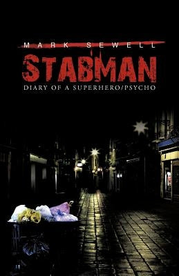 Stabman: Diary of a Superhero/Psycho by Sewell, Mark