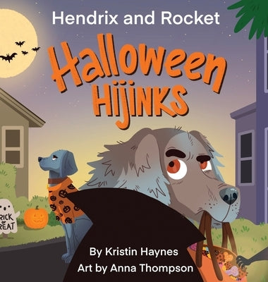 Hendrix and Rocket: Halloween Hijinks by Haynes, Kristin
