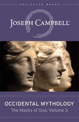 Occidental Mythology (the Masks of God, Volume 3) by Campbell, Joseph