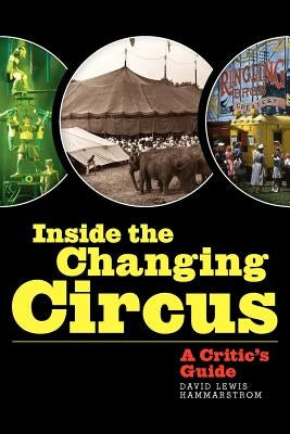 Inside the Changing Circus: A Critic's Guide by Hammarstrom, David Lewis