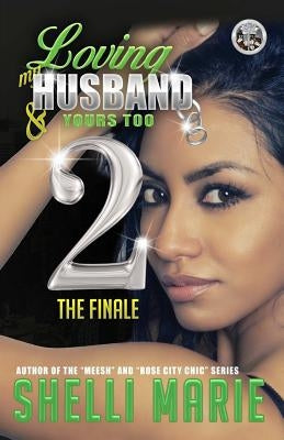 Loving My Husband & Yours Too 2 by Marie, Shelli