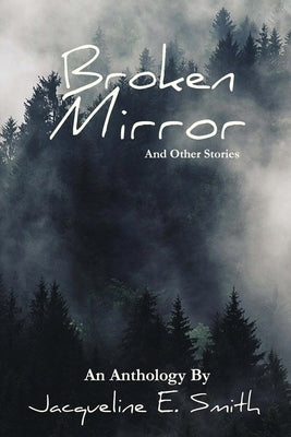Broken Mirror: And Other Stories by Smith, Jacqueline E.