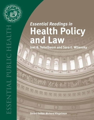 Essential Readings in Health Policy and Law by Teitelbaum, Joel B.