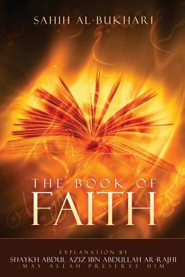 Sahih Al-Bukhari -: Explanation for the book of Iman(faith) by Ar-Rajhi, Shaykh Abdul Aziz