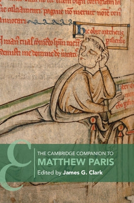 The Cambridge Companion to Matthew Paris by Clark, James G.