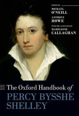 The Oxford Handbook of Percy Bysshe Shelley by O'Neill, Michael