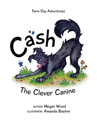Cash, The Clever Canine: Farm Day Adventure Series by Boehm, Amanda