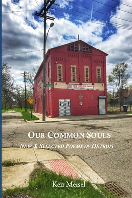Our Common Souls: New & Selected Poems of Detroit by Meisel, Ken