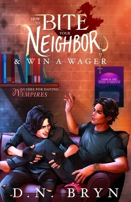 How to Bite Your Neighbor and Win a Wager by Bryn, D. N.