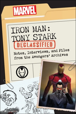 Iron Man: Tony Stark Declassified: Notes, Interviews, and Files from the Avengers' Archives by Ward, Dayton