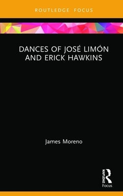 Dances of José Limón and Erick Hawkins by Moreno, James