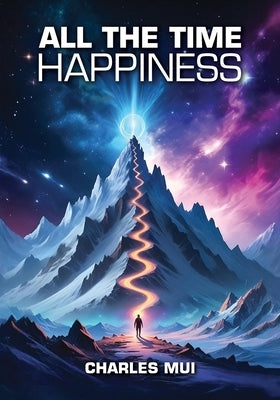 All the Time Happiness by Mui, Charles