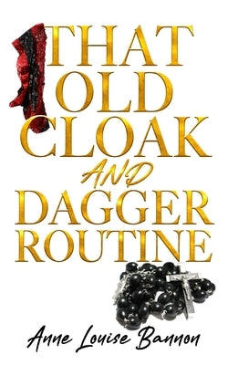 That Old Cloak and Dagger Routine by Bannon, Anne Louise