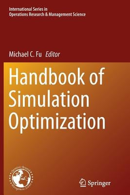 Handbook of Simulation Optimization by Fu, Michael C.