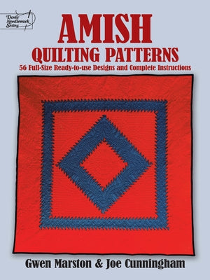 Amish Quilting Patterns: 56 Full-Size Ready-To-Use Designs and Complete Instructions by Marston, Gwen