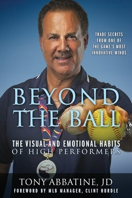 Beyond the Ball: The Visual and Emotional Habits of High Performers by Abbatine Jd, Tony