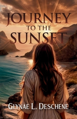 Journey to the Sunset by Deschene, Glynae L.