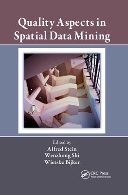 Quality Aspects in Spatial Data Mining by Stein, Alfred