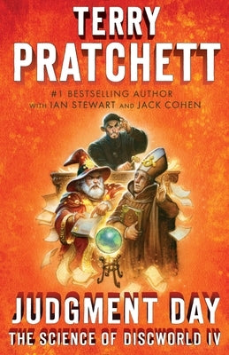 Judgment Day: Science of Discworld IV by Pratchett, Terry