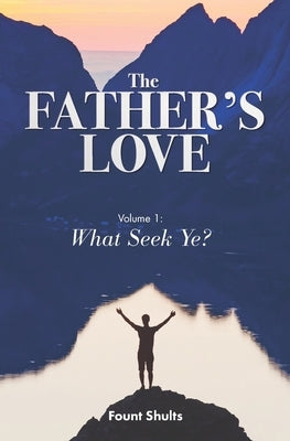 The Father's Love: What Seek Ye? by Sorge, Bob
