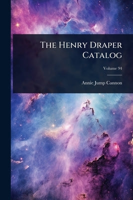 The Henry Draper Catalog by Cannon, Annie Jump