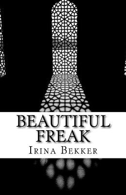 Beautiful Freak by Bekker, Irina