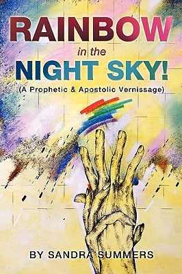 Rainbow in the Night Sky! by Summers, Sandra
