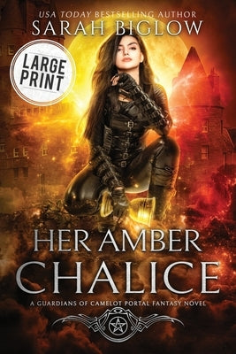 Her Amber Chalice: A Large Print Magical Quest Portal Fantasy Novel by Biglow, Sarah