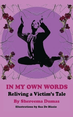 In My Own Words: Reliving a Victim's Tale by Dumas, Shereema