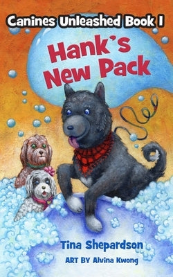 Hank's New Pack: Canines Unleashed Book 1 by Kwong, Alvina