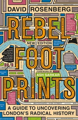 Rebel Footprints - Second Edition: A Guide to Uncovering London's Radical History by Rosenberg, David