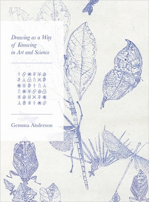 Drawing as a Way of Knowing in Art and Science by Anderson-Tempini, Gemma