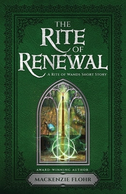 The Rite of Renewal: An Epic Fantasy Short Story by Flohr, MacKenzie