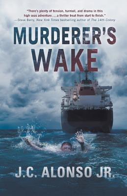 Murderer's Wake by Alonso Jr, J. C.
