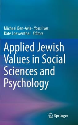 Applied Jewish Values in Social Sciences and Psychology by Ben-Avie, Michael