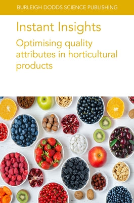 Instant Insights: Optimising Quality Attributes in Horticultural Products by Causse, M.