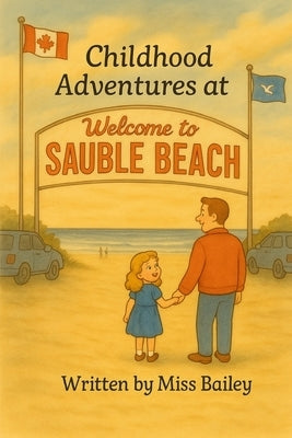Childhood Adventures at Sauble Beach by Bailey